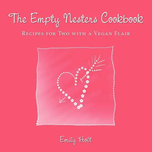 The Empty Nesters Cookbook: Recipes for Two with a Vegan Flair - Paperback