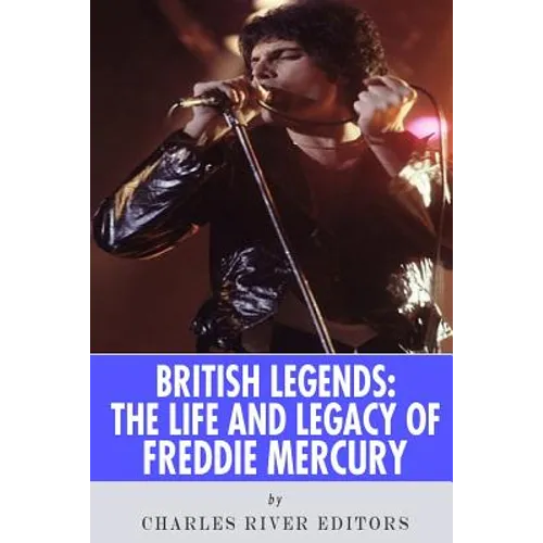British Legends: The Life and Legacy of Freddie Mercury - Paperback