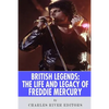 British Legends: The Life and Legacy of Freddie Mercury - Paperback