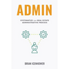 Admin: Systematize Your Real Estate Administrative Process - Paperback