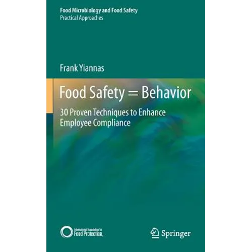 Food Safety = Behavior: 30 Proven Techniques to Enhance Employee Compliance - Hardcover