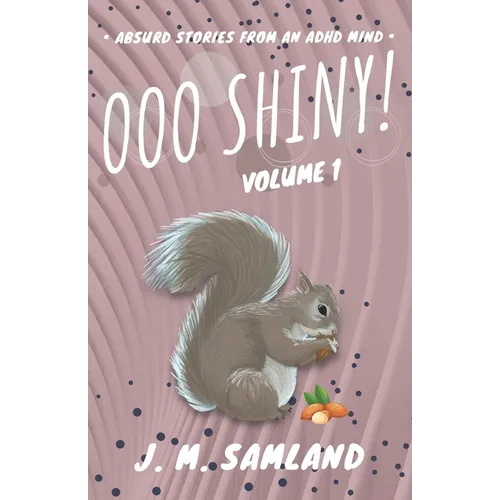 Ooo Shiny!: Absurd short stories for your favorite reading room! - Paperback