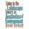 Living in the Landscape: Toward an Aesthetics of Environment - Hardcover