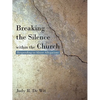 Breaking the Silence Within the Church: Responding to Abuse Allegations - Paperback