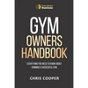 Gym Owner's Handbook: Everything You Need To Know About Running A Successful Gym. - Paperback