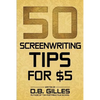 50 Screenwriting Tips For $5 - Paperback