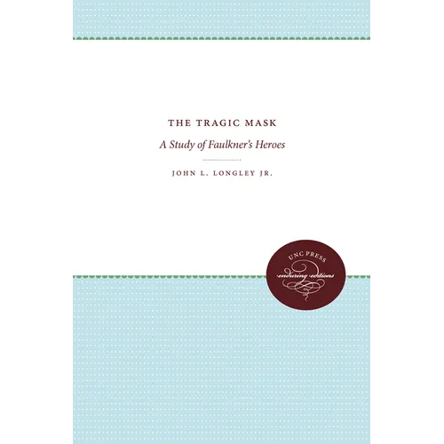 The Tragic Mask: A Study of Faulkner's Heroes - Paperback