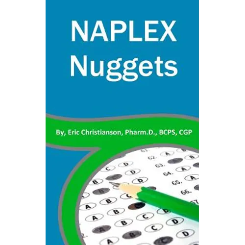 NAPLEX Nuggets: Your Essential Review of the Most Highly Testable Medications from Pharmacy School - Paperback