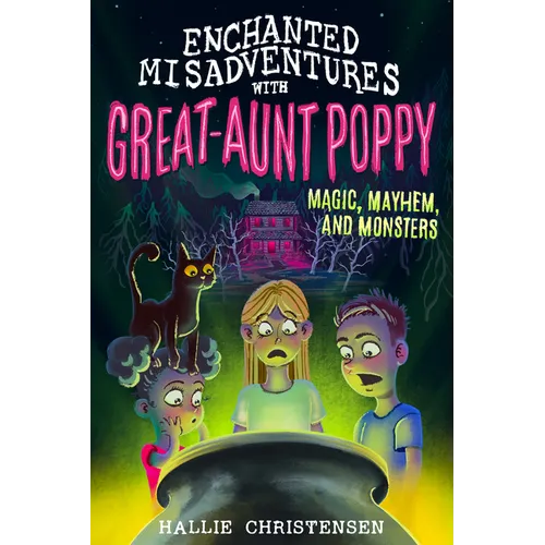 Enchanted Misadventures with Great-Aunt Poppy: Magic, Mayhem, and Monsters - Paperback