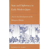 State and Diplomacy in Early Modern Japan: Asia in the Development of the Tokugawa Bakufu - Paperback