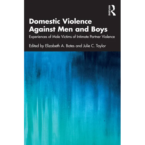 Domestic Violence Against Men and Boys: Experiences of Male Victims of Intimate Partner Violence - Paperback