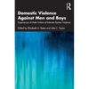 Domestic Violence Against Men and Boys: Experiences of Male Victims of Intimate Partner Violence - Paperback