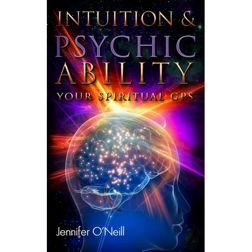 Intuition & Psychic Ability: Your Spiritual GPS - Paperback