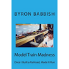 Model Train Madness: Once I Built a Railroad, Made It Run - Paperback