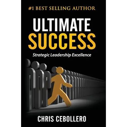 Ultimate Success: Strategic Leadership Excellence - Paperback