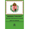Imperial Twilight - The Story of Karl and Zita of Hungary - Paperback