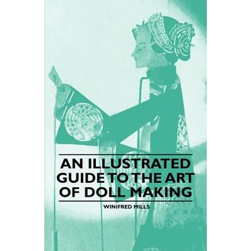 An Illustrated Guide to the Art of Doll Making - Paperback