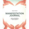 Manifestation Journal: Manifest Your Desires, Law Of Attraction Book, Mindfulness, Vision Board, Affirmations - Paperback