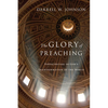 The Glory of Preaching: Participating in God's Transformation of the World - Paperback