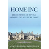 Home Inc.: The Business of Buying and Selling a Luxury Home - Paperback