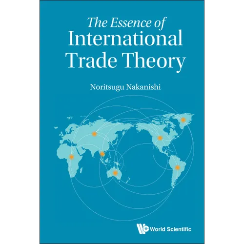The Essence of International Trade Theory - Hardcover