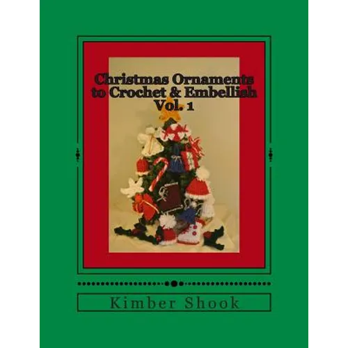 Christmas Ornaments to Crochet & Embellish Vol. 1 - Paperback