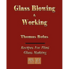 Glassblowing and Working - Illustrated - Paperback