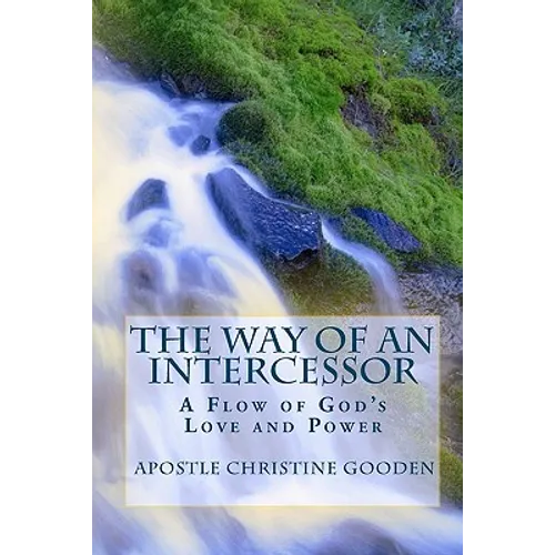 The Way of an Intercessor: A Flow of God's Love and Power - Paperback