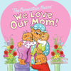 The Berenstain Bears: We Love Our Mom! - Paperback