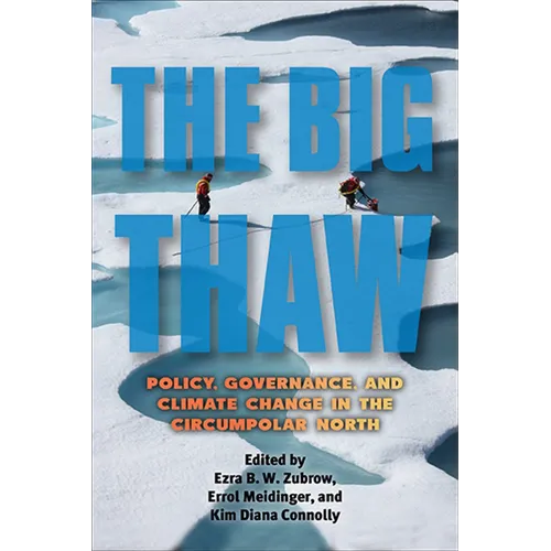 The Big Thaw: Policy, Governance, and Climate Change in the Circumpolar North - Paperback