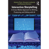 Interactive Storytelling: A Cross-Media Approach to Writing, Producing and Editing with AI - Paperback