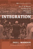 Integration: Race, T. B. Maston, and Hope for the Desegregated Church - Hardcover
