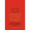 Mission to the World: A History of Missions in the Church of the Nazarene Through 1985 - Paperback