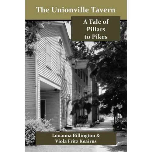 The Unionville Tavern: A Tale of Pillars to Pikes - Paperback