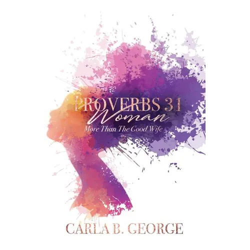 Proverbs 31 Woman: More Than The Good Wife - Paperback