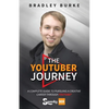 The YouTuber Journey: A Complete Guide to Pursuing a Creative Career Through YouTube - Paperback