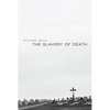 The Slavery of Death - Paperback
