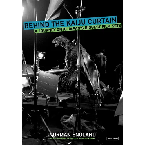 Behind the Kaiju Curtain: A Journey Onto Japan's Biggest Film Sets - Paperback