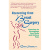 Recovering from Breast Surgery: Exercises to Strengthen Your Body and Relieve Pain - Paperback