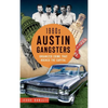 1960s Austin Gangsters: Organized Crime That Rocked the Capital - Hardcover