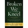 Broken We Kneel: Reflections on Faith and Citizenship - Paperback