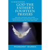 God the Father's Fourteen Prayers: His New Covenant, His 20 New Commandments, His New Seals, and His Revelations for the True New Time - Paperback