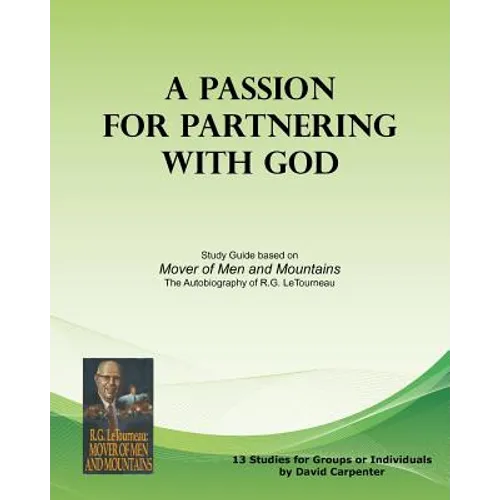 A Passion for Partnering with God: Study Guide based on "Mover of Men and Mountains" - Paperback