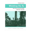 Wielding the Ax: State Forestry and Social Conflict in Tanzania, 1820-2000 - Paperback