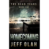The Dead Years - HOMECOMING - Book 6 (A Post-Apocalyptic Thriller) - Paperback