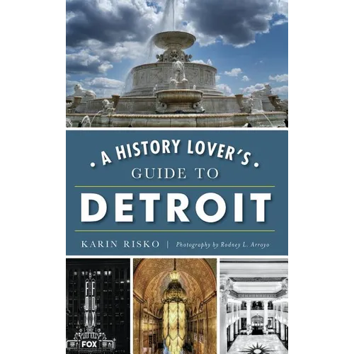 A History Lover's Guide to Detroit - Hardcover