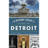 A History Lover's Guide to Detroit - Hardcover