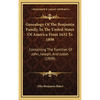 Genealogy Of The Benjamin Family, In The United States Of America From 1632 To 1898: Containing The Families Of John, Joseph, And Judah (1898) - Hardcover