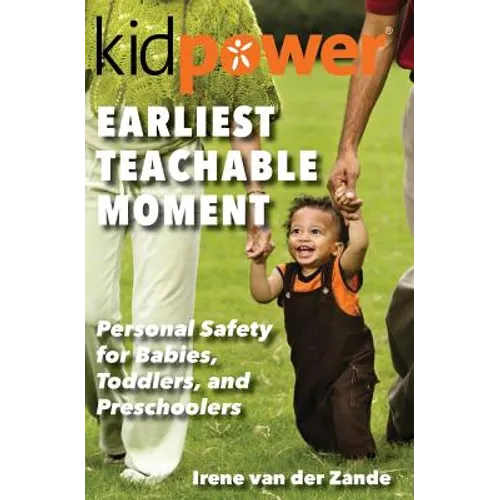 Earliest Teachable Moment: Personal Safety for Babies, Toddlers, and Preschoolers - Paperback