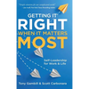 Getting It Right When It Matters Most: Self-Leadership for Work and Life - Hardcover